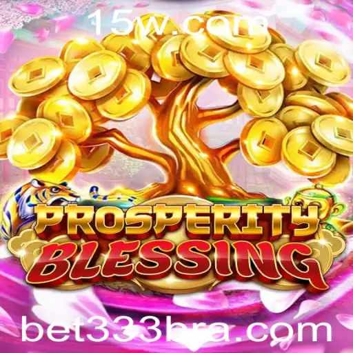 Descubra o Fascinante Jogo ProsperityBlessing e Suas Estratégias com a Aposta 333